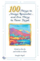 100 Things to Always Remember and One Thing to Never Forget