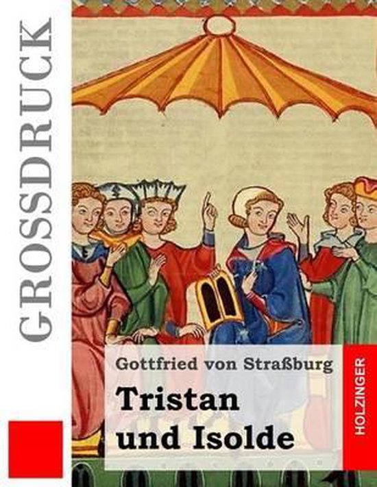 Figur In Tristan Und Isolde 5 Buchstaben Kreuzworträtsel Tristan und Isolde (Großdruck), Gottfried Von Straßburg | 9781532866562