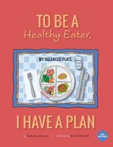 To Be a Healthy Eater, I Have a Plan