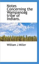 Notes Concerning the Wampanoag Tribe of Indians.