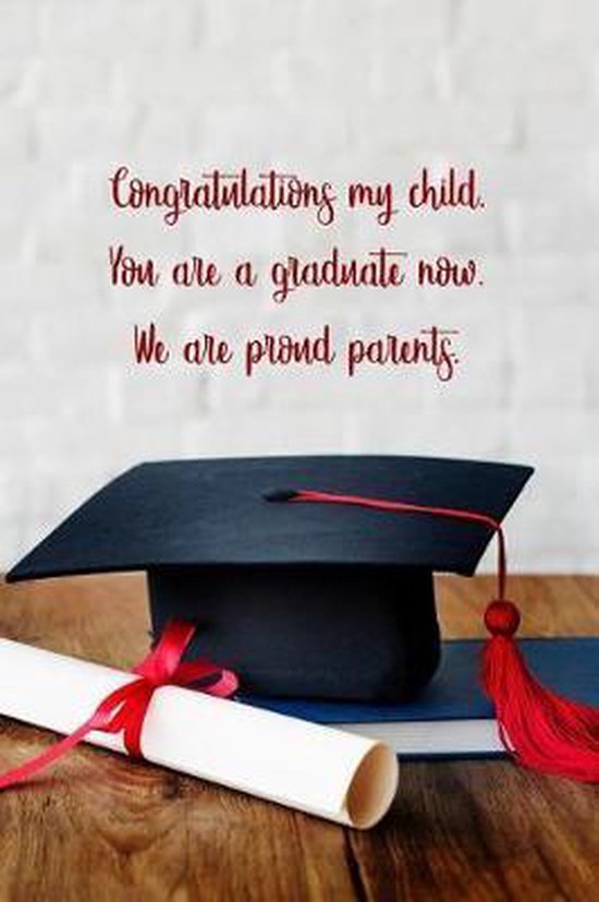 Congratulations my child. You are a graduate now. We are proud parents