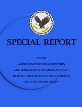 Special Report on the Agreement for the Acquisition an Donation of the Mineral Estate Between the United States of America and the Collier Family