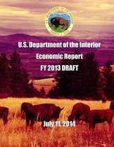 U.S. Department of the Interior Economic Report FY 2013 DRAFT July 11, 2014