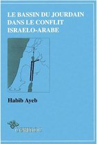 Cahiers du Cermoc (1991-2001) - Le Bassin du Jourdain dans le conflit israélo-arabe