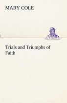 Trials and Triumphs of Faith