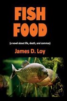 Loy's Loonies- Fish Food (a novel about life, death, and commas)