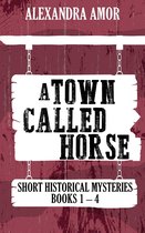A Town Called Horse Short Historical Mysteries