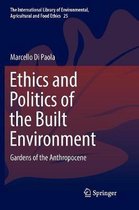 The International Library of Environmental, Agricultural and Food Ethics- Ethics and Politics of the Built Environment