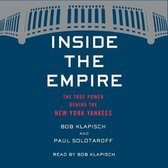 Inside the Empire Lib/E: The True Power Behind the New York Yankees