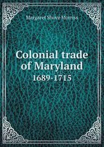 Colonial trade of Maryland 1689-1715
