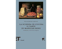 La scienza in cucina e l'Arte di mangiare bene