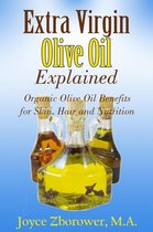 Food and Nutrition Series - Extra Virgin Olive Oil Explained -- Organic Olive Oil Benefits for Skin, Hair and Nutrition