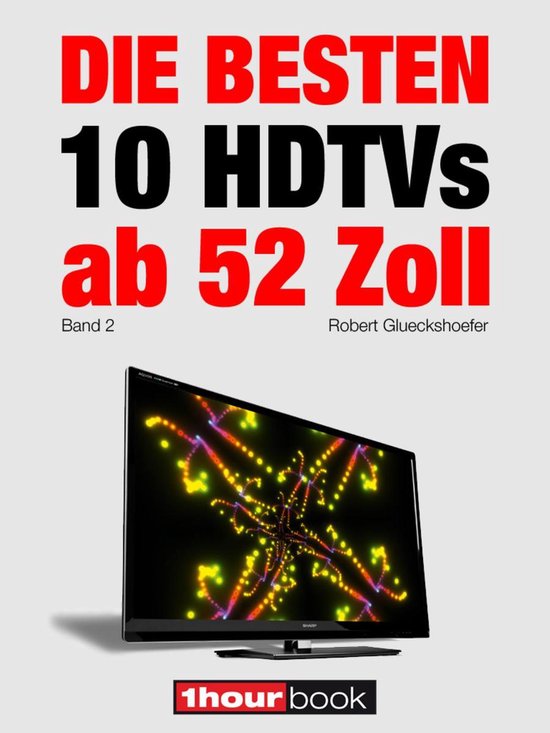 Die besten 10 HDTVs ab 52 Zoll (Band 2) - cover