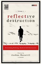 Reflective Destruction: Overcoming Bullying, Death & Self Destruction