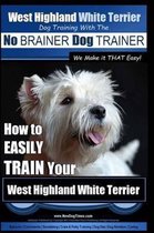 West Highland White Terrier - Dog Training with the No BRAINER Dog TRAINER We Make it THAT Easy!
