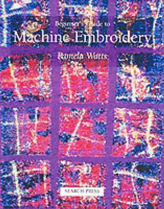 Beginner's Guide to Machine Embroidery, Pamela Watts 9780855329938