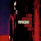 Popincourt - A New Dimension To Modern Love (CD)