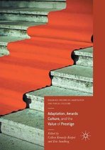 Palgrave Studies in Adaptation and Visual Culture- Adaptation, Awards Culture, and the Value of Prestige
