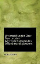 Untersuchungen Uber Den Letzten Gewissheitsgrund Des Offenbarungsglaubens