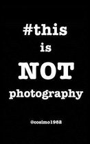 #thisisnotphotography