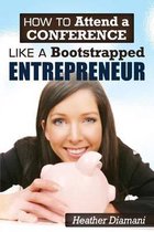 How to Attend a Conference Like a Bootstrapped Entrepreneur