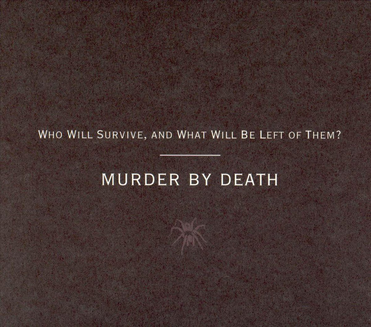 Who Will Survive and What Will Be Left of Them?