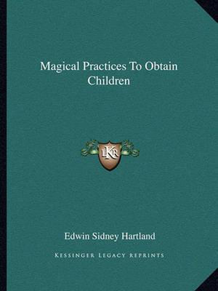 Magical Practices To Obtain Children van Edwin Sidney Hartland