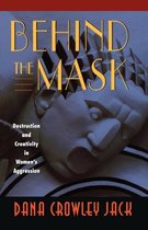 Behind the Mask - Destruction & Creativity in Womens Aggression