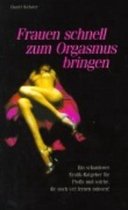 Frauen schnell zum Orgasmus bringen