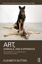 Routledge Advances in Art and Visual Studies - Art, Animals, and Experience