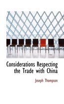 Considerations Respecting the Trade with China