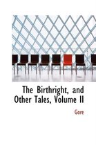 The Birthright, and Other Tales, Volume II