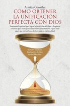 C�mo Obtener La Unificaci�n Perfecta Con Dios