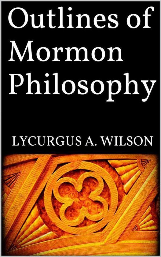Outlines of Mormon Philosophy - cover