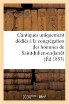 Religion- Cantiques Uniquement Dédiés À La Congrégation Des Hommes de Saint-Julien-En-Jarrêt