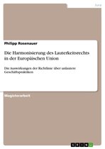 Die Harmonisierung des Lauterkeitsrechts in der Europäischen Union: Die Auswirkungen der Richtlinie über unlautere Geschäftspraktiken