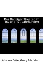 Das Danziger Theater Im 16. Und 17. Jahrhundert