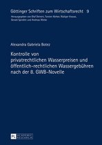 Goettinger Schriften zum Wirtschaftsrecht 9 - Kontrolle von privatrechtlichen Wasserpreisen und oeffentlich-rechtlichen Wassergebuehren nach der 8. GWB-Novelle