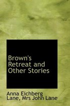 Brown's Retreat and Other Stories