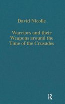 Warriors and Their Weapons Around the Time of the Crusades