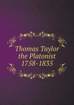 Thomas Taylor the Platonist 1758-1835