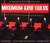 Maximum Kraftwerk: The Unauthorised Biography of Kraftwerk
