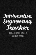 Information Engineering Teacher Like a Regular Teacher But Way Cooler