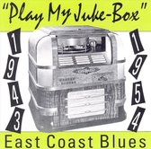 Play My Juke Box: East Coast Blues (1943-1954)