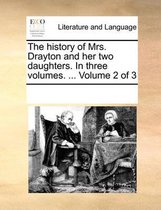 The History of Mrs. Drayton and Her Two Daughters. in Three Volumes. ... Volume 2 of 3