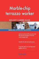 Marble-Chip Terrazzo Worker Red-Hot Career Guide; 2555 Real Interview Questions