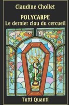 Polycarpe- Polycarpe, Le Dernier Clou Du Cercueil