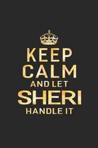 Keep Calm and Let Sheri Handle It