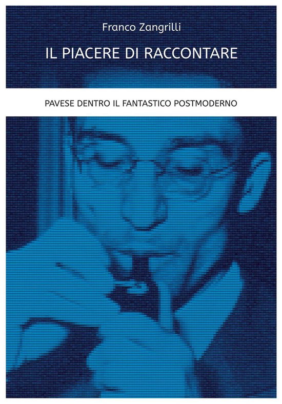 Il piacere di raccontare: Pavese dentro il fantastico postmo ... - cover