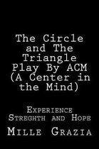 The Circle and The Triangle Play By CM (Centered in the Mind)